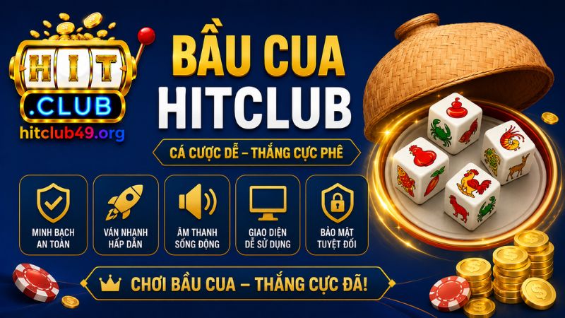 Đôi nét về game bầu cua Hitclub