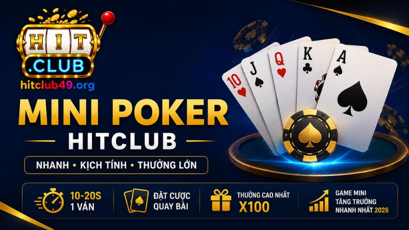 Thông tin tổng quan về mini Poker Hitclub