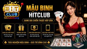 Tìm hiểu game mậu binh HitClub hấp dẫn