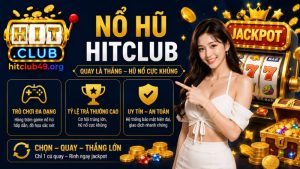 Giới thiệu trò chơi nổ hũ Hitclub