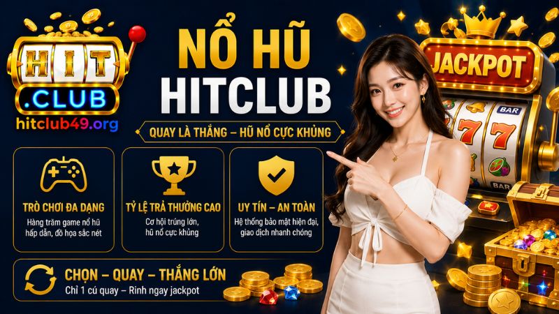 Giới thiệu trò chơi nổ hũ Hitclub