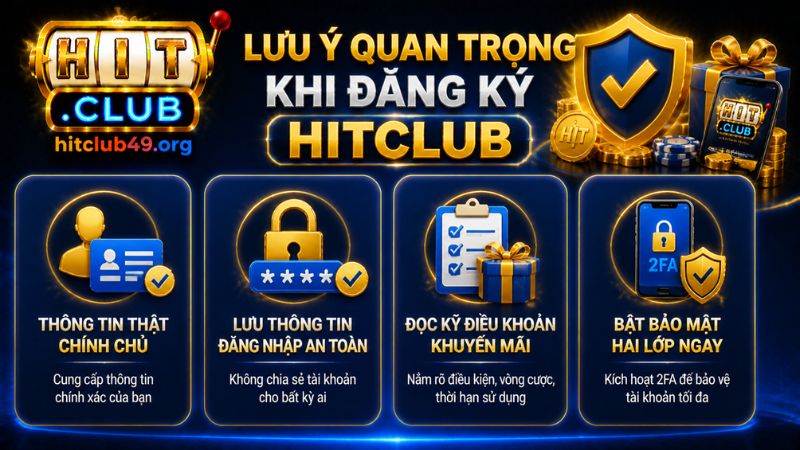 Những lưu ý quan trọng khi đăng ký HITCLUB