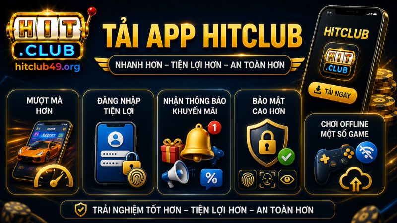 Ưu điểm nổi bật khi tải app HITCLUB