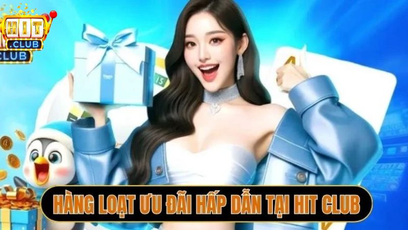 Khuyến mãi Hit Club hấp dẫn và liên tục