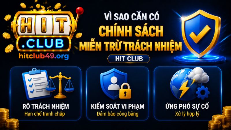 Lý do cần có chính sách miễn trừ trách nhiệm Hit Club